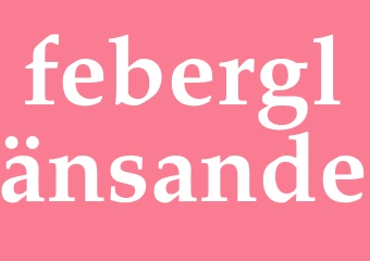 Synonym feberglänsande