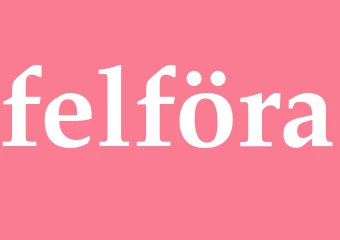 Synonym felföra