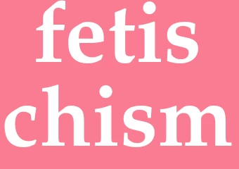 Synonym fetischism