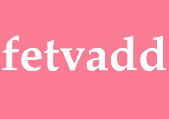 Synonym fetvadd