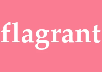 Synonym flagrant