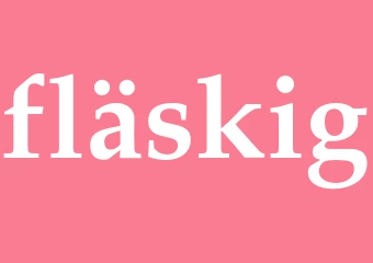Synonym fläskig