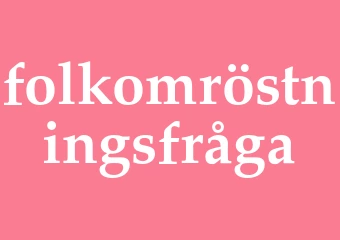Synonym folkomröstningsfråga