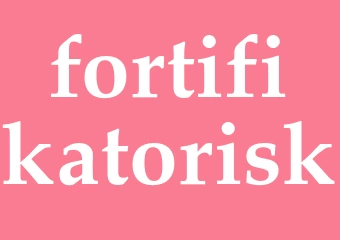 Synonym fortifikatorisk