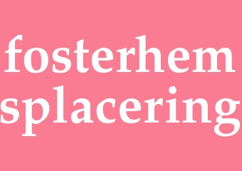 Synonym fosterhemsplacering
