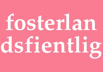 Synonym fosterlandsfientlig