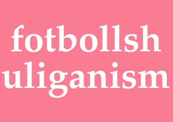 Synonym fotbollshuliganism