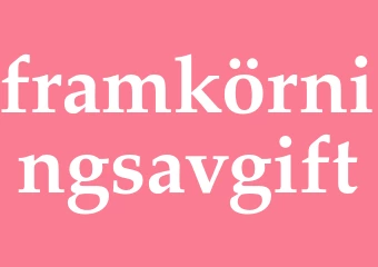 Synonym framkörningsavgift