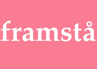 Synonym framstå