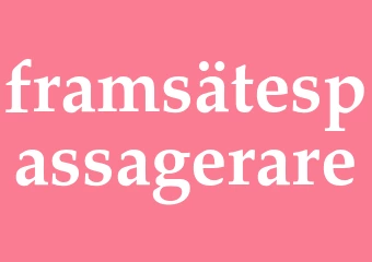 Synonym framsätespassagerare