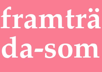 Synonym framträda som