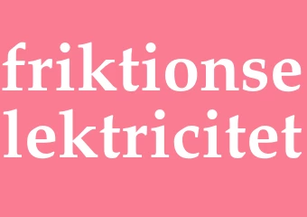Synonym friktionselektricitet