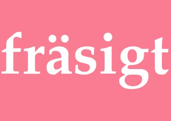 Synonym fräsigt