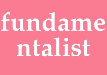 Synonym fundamentalist