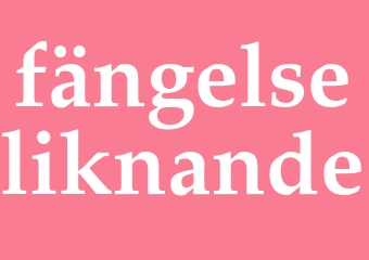 Synonym fängelseliknande