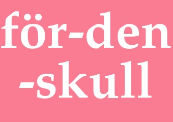 Synonym för den skull