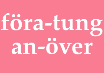 Synonym föra tungan över