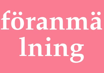 Synonym föranmälning