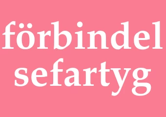 Synonym förbindelsefartyg