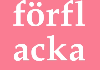 Synonym förflacka