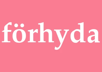 Synonym förhyda