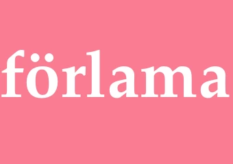 Synonym förlama