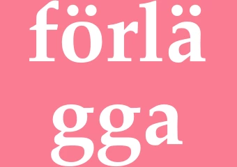 Synonym förlägga