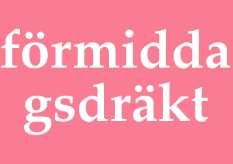 Synonym förmiddagsdräkt