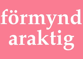 Synonym förmyndaraktig