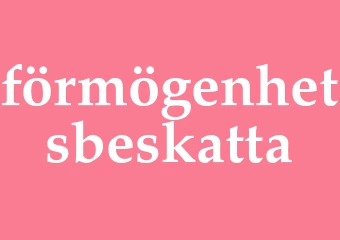 Synonym förmögenhetsbeskatta