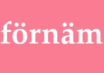 Synonym förnäm