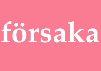 Synonym försaka