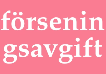 Synonym förseningsavgift