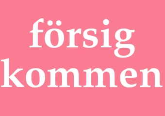 Synonym försigkommen