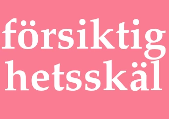 Synonym försiktighetsskäl