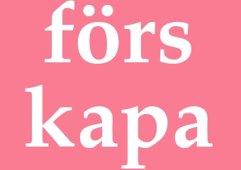 Synonym förskapa