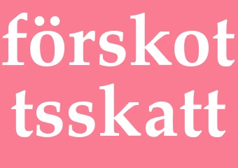 Synonym förskottsskatt