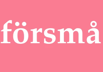 Synonym försmå