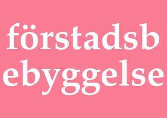 Synonym förstadsbebyggelse