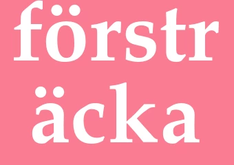 Synonym försträcka