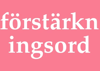 Synonym förstärkningsord
