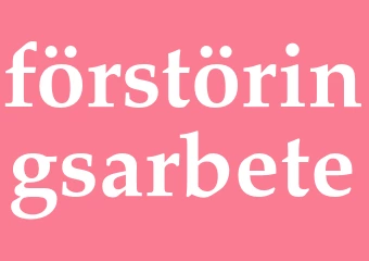 Synonym förstöringsarbete