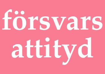 Synonym försvarsattityd