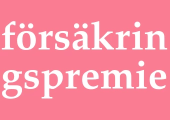 Synonym försäkringspremie