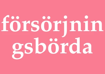 Synonym försörjningsbörda