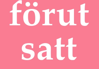 Synonym förutsatt