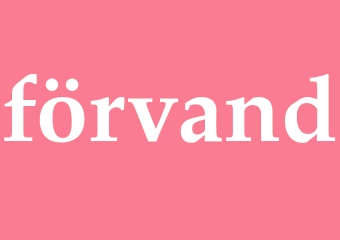 Synonym förvand