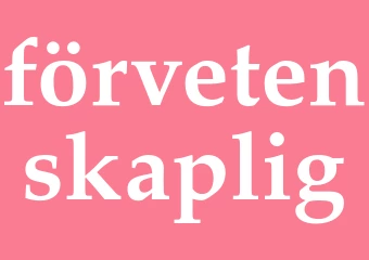Synonym förvetenskaplig