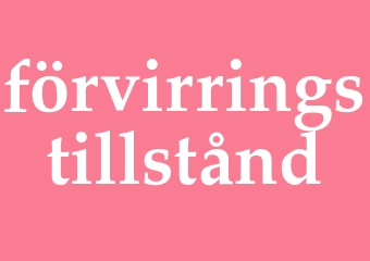 Synonym förvirringstillstånd