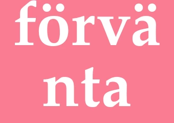 Synonym förvänta